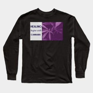 healing begins with cannabis Long Sleeve T-Shirt